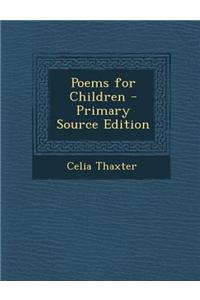 Poems for Children - Primary Source Edition