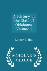 A History of the State of Oklahoma, Volume 1 - Scholar's Choice Edition