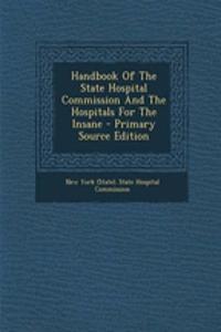 Handbook of the State Hospital Commission and the Hospitals for the Insane