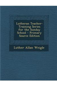 Lutheran Teacher-Training Series for the Sunday School