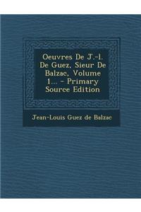 Oeuvres de J.-L. de Guez, Sieur de Balzac, Volume 1...