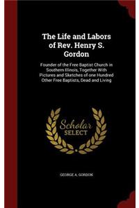 The Life and Labors of Rev. Henry S. Gordon