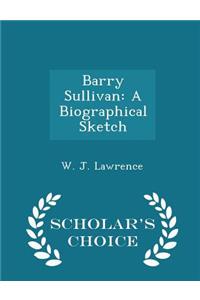 Barry Sullivan: A Biographical Sketch - Scholar's Choice Edition