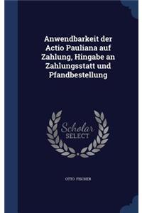 Anwendbarkeit der Actio Pauliana auf Zahlung, Hingabe an Zahlungsstatt und Pfandbestellung