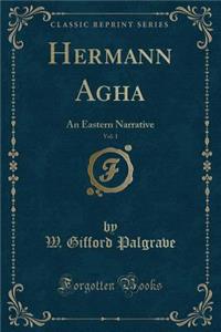 Hermann Agha, Vol. 1: An Eastern Narrative (Classic Reprint)