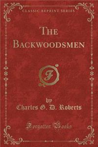 The Backwoodsmen (Classic Reprint)