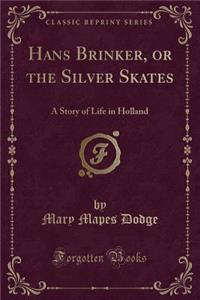 Hans Brinker, or the Silver Skates