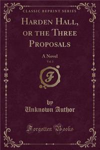 Harden Hall, or the Three Proposals, Vol. 3