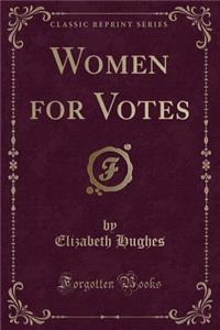 Women for Votes (Classic Reprint)