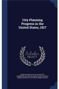 City Planning Progress in the United States, 1917