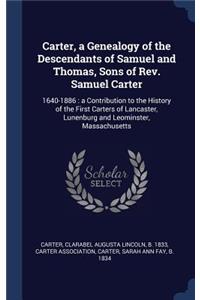 Carter, a Genealogy of the Descendants of Samuel and Thomas, Sons of Rev. Samuel Carter