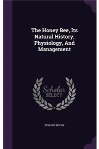 Honey Bee, Its Natural History, Physiology, And Management