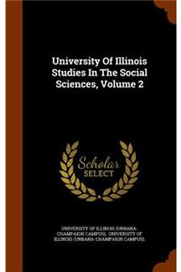 University Of Illinois Studies In The Social Sciences, Volume 2