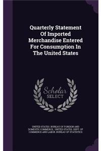 Quarterly Statement Of Imported Merchandise Entered For Consumption In The United States