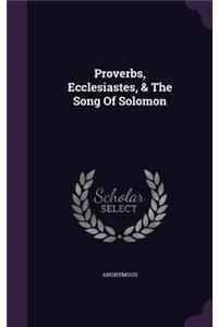 Proverbs, Ecclesiastes, & The Song Of Solomon