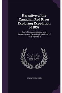 Narrative of the Canadian Red River Exploring Expedition of 1857