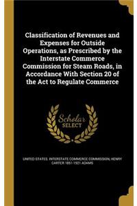 Classification of Revenues and Expenses for Outside Operations, as Prescribed by the Interstate Commerce Commission for Steam Roads, in Accordance With Section 20 of the Act to Regulate Commerce