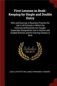 First Lessons in Book-Keeping by Single and Double Entry