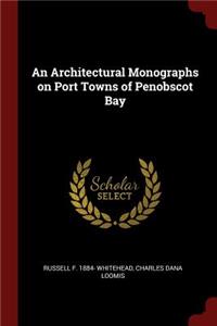 An Architectural Monographs on Port Towns of Penobscot Bay