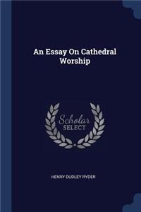 Essay On Cathedral Worship