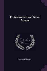 Protestantism and Other Essays