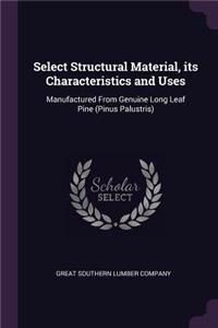 Select Structural Material, its Characteristics and Uses