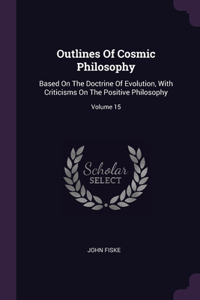 Outlines Of Cosmic Philosophy