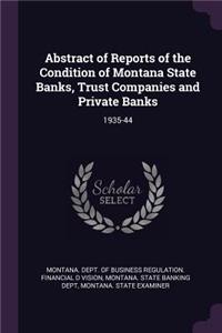 Abstract of Reports of the Condition of Montana State Banks, Trust Companies and Private Banks