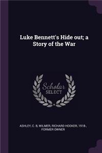 Luke Bennett's Hide out; a Story of the War
