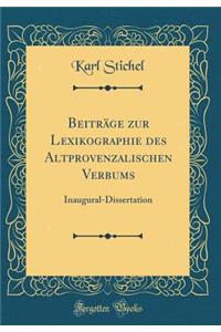 BeitrÃ¤ge Zur Lexikographie Des Altprovenzalischen Verbums: Inaugural-Dissertation (Classic Reprint)