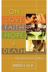 On Love Faith Hope & Death