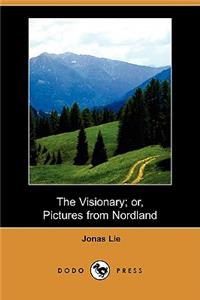 Visionary; Or, Pictures from Nordland (Dodo Press)