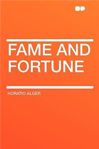 Fame and Fortune