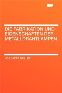 Die Fabrikation Und Eigenschaften Der Metalldrahtlampen