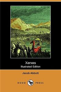 Xerxes (Illustrated Edition) (Dodo Press)