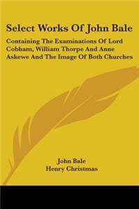 Select Works Of John Bale
