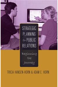 Strategic Planning for Public Relations; Beginning the Journey