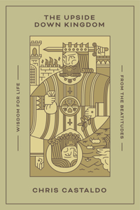 Upside Down Kingdom: Wisdom for Life from the Beatitudes