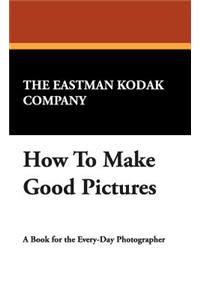 How to Make Good Pictures