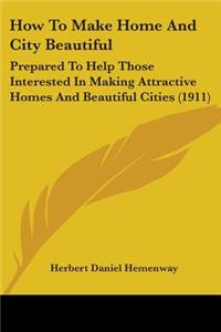 How To Make Home And City Beautiful