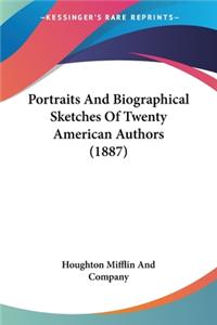 Portraits And Biographical Sketches Of Twenty American Authors (1887)