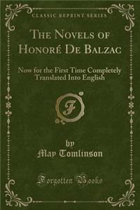 The Novels of HonorÃ© de Balzac: Now for the First Time Completely Translated Into English (Classic Reprint)