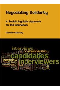Negotiating Solidarity: A Social-Linguistic Approach to Job Interviews