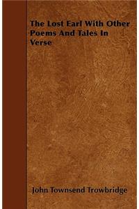 The Lost Earl With Other Poems And Tales In Verse