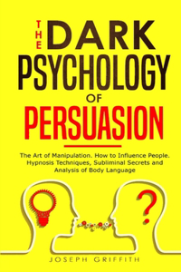 Dark Psychology of Persuasion