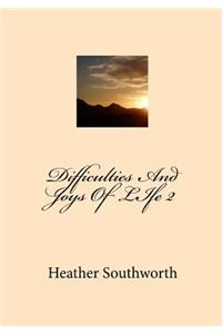 Difficulties And Joys Of LIfe
