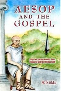 Aesop and the Gospel: Fifty-Two Ancient Morality Tales Compared with the Christian Faith