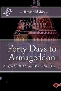 Forty Days to Armageddon