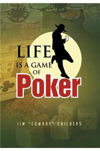 Life Is a Game of Poker
