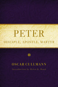 Peter: Disciple, Apostle, Martyr